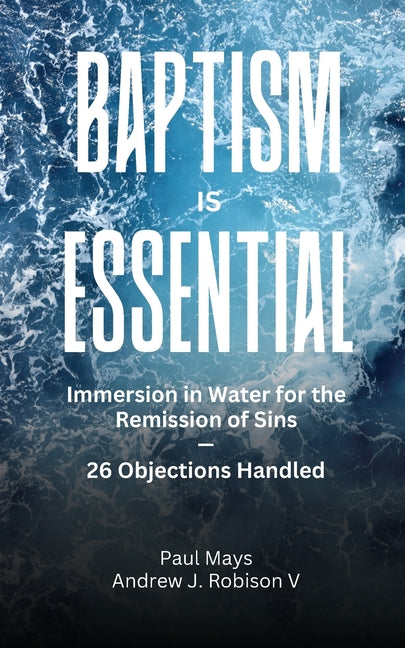 Paperback book titled "Baptism Is Essential" by Added to the Church, focusing on water immersion for sin remission and addressing objections.