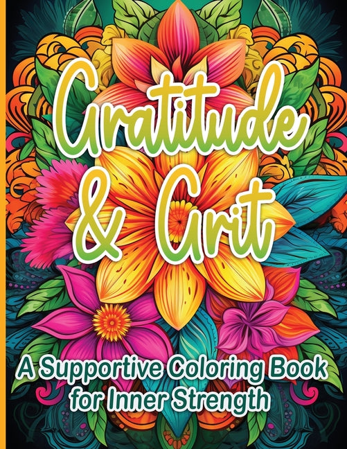 Gratitude & Grit: A Supportive Coloring Book for Inner Strength - SureShot Books Publishing LLC