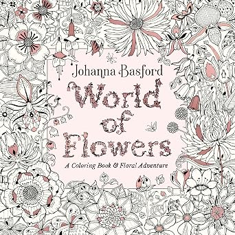 World of Flowers: A Coloring Book and Floral Adventure