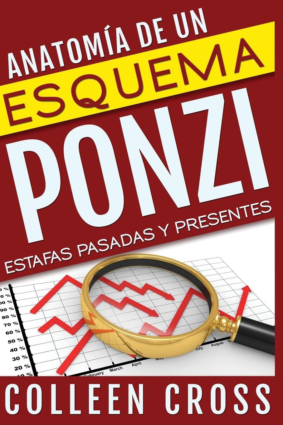 Anatomía de un esquema Ponzi Estafas pasadas y presentes - SureShot Books Publishing LLC