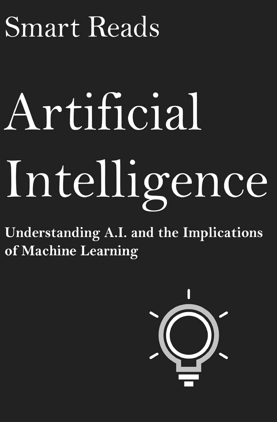 Artificial Intelligence: Understanding A.I. and the Implications of Machine Learning SureShot Books