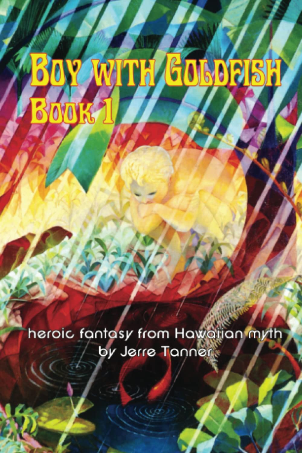 Boy with Goldfish: a heroic fantasy from Hawaiian mythology (Boy with Goldfish #1) Paperback Independently Published