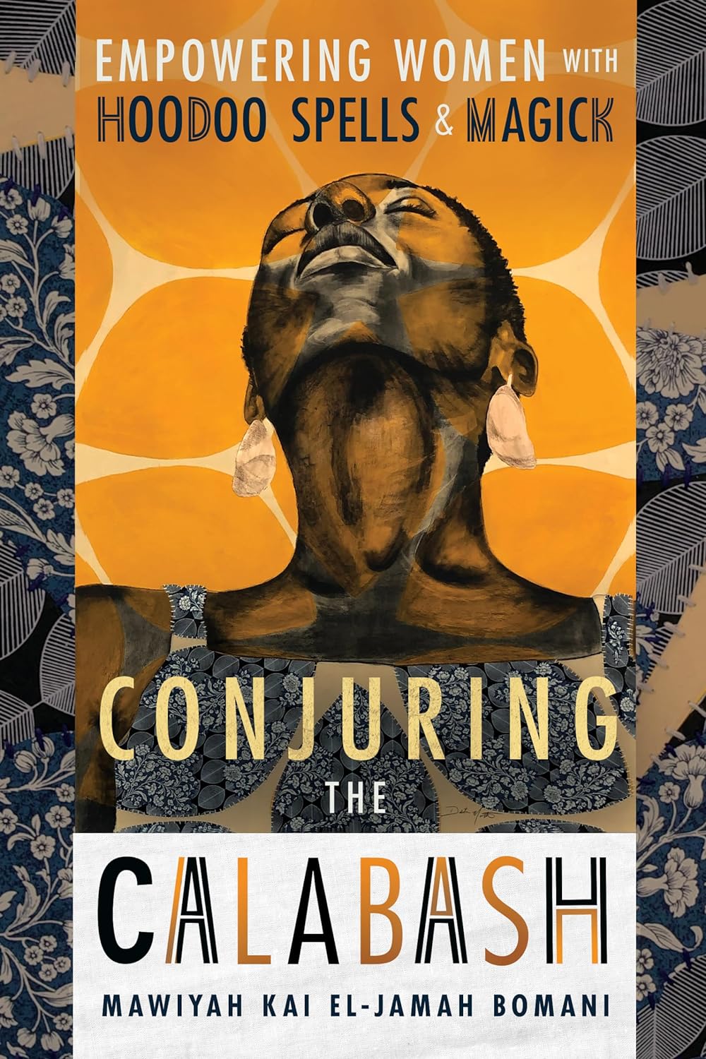 Conjuring the Calabash: Empowering Women with Hoodoo Spells & Magick - SureShot Books Publishing LLC