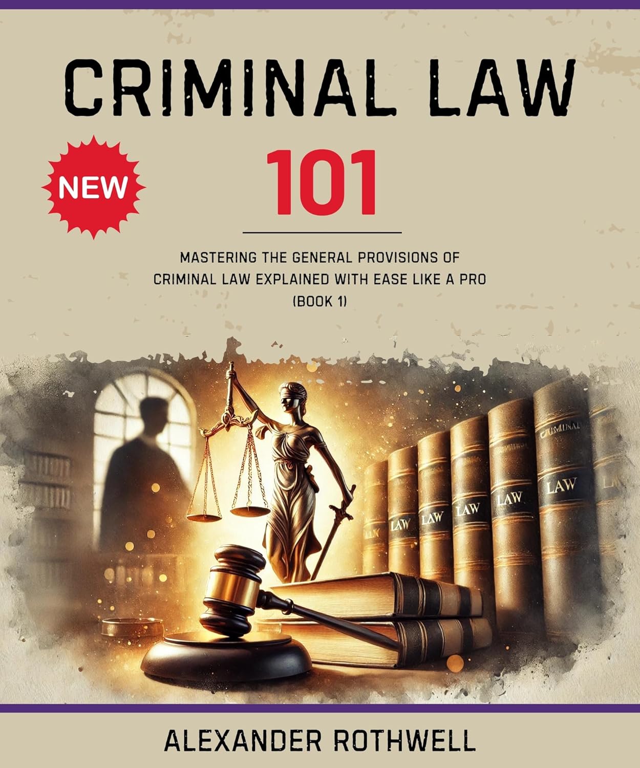 Criminal Law 101: Mastering The General Provisions of Criminal Law Explained with Ease Like a Pro (Book 1). (Master Legal Terminology and Phrases (Legal Vocabulary And Terminology)) Law | Criminal Procedure Independently Published