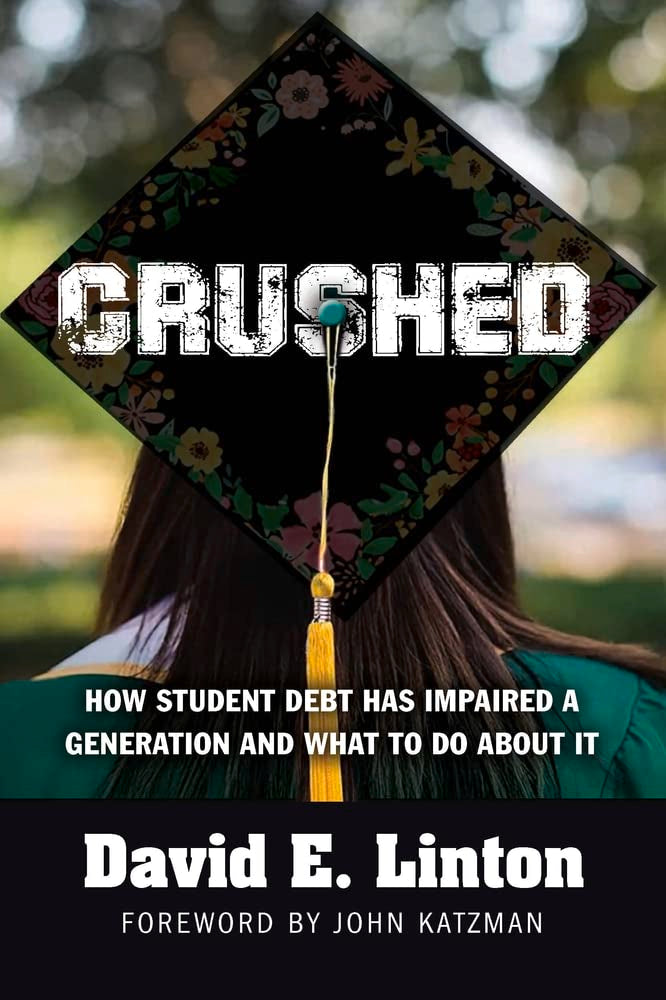 Crushed: How Student Debt Has Impaired a Generation and What to Do about It - SureShot Books Publishing LLC