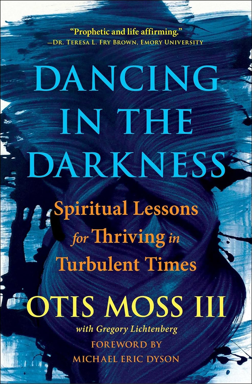 Dancing in the Darkness Spiritual Lessons for Thriving in Turbulent Times - SureShot Books Publishing LLC