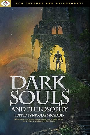 Dark Souls and Philosophy (Pop Culture and Philosophy #4) - PGW - SureShot Books Publishing LLC