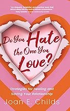 Do You Hate the One You Love?: Strategies for Healing and Saving Your Relationship