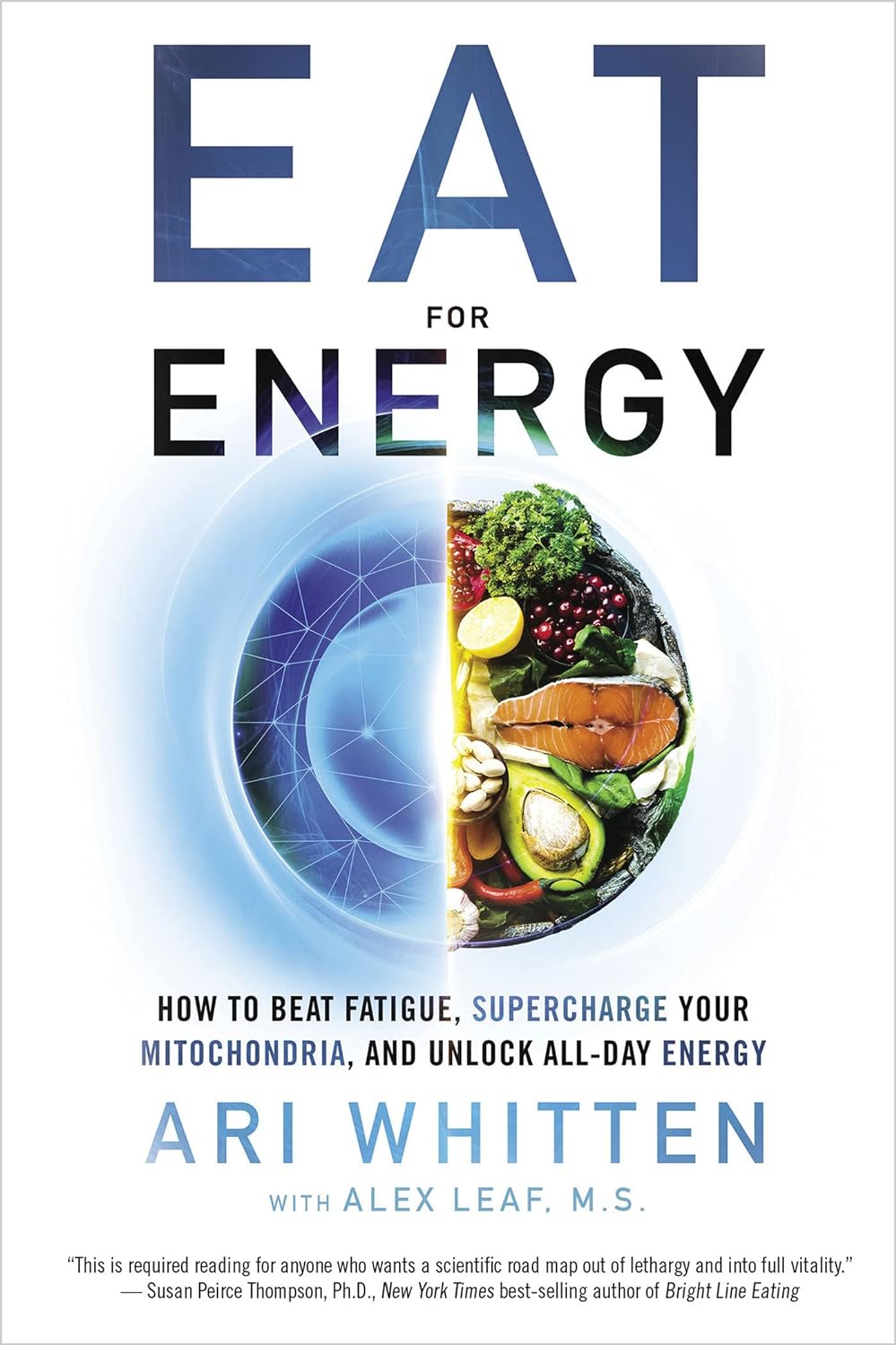 Eat for Energy How to Beat Fatigue, Supercharge Your Mitochondria, and Unlock All-Day Energy - SureShot Books Publishing LLC