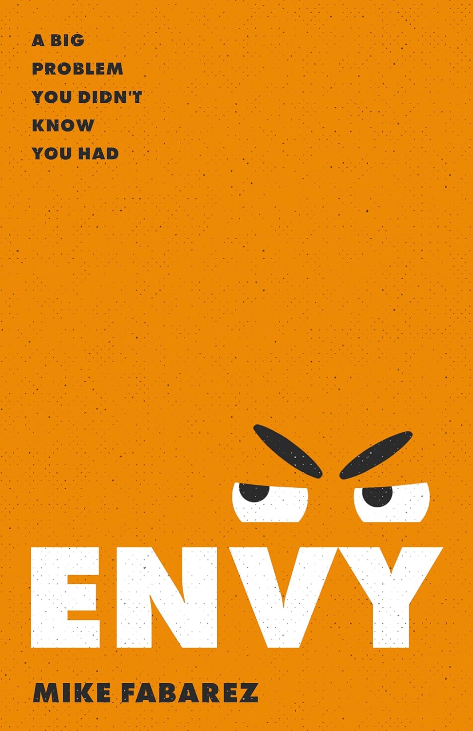 Envy A Big Problem You Didn't Know You Had - SureShot Books Publishing LLC