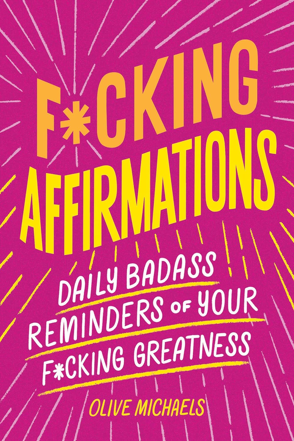 Fcking Affirmations Daily Badass Reminders of Your Fcking Greatness - SureShot Books Publishing LLC