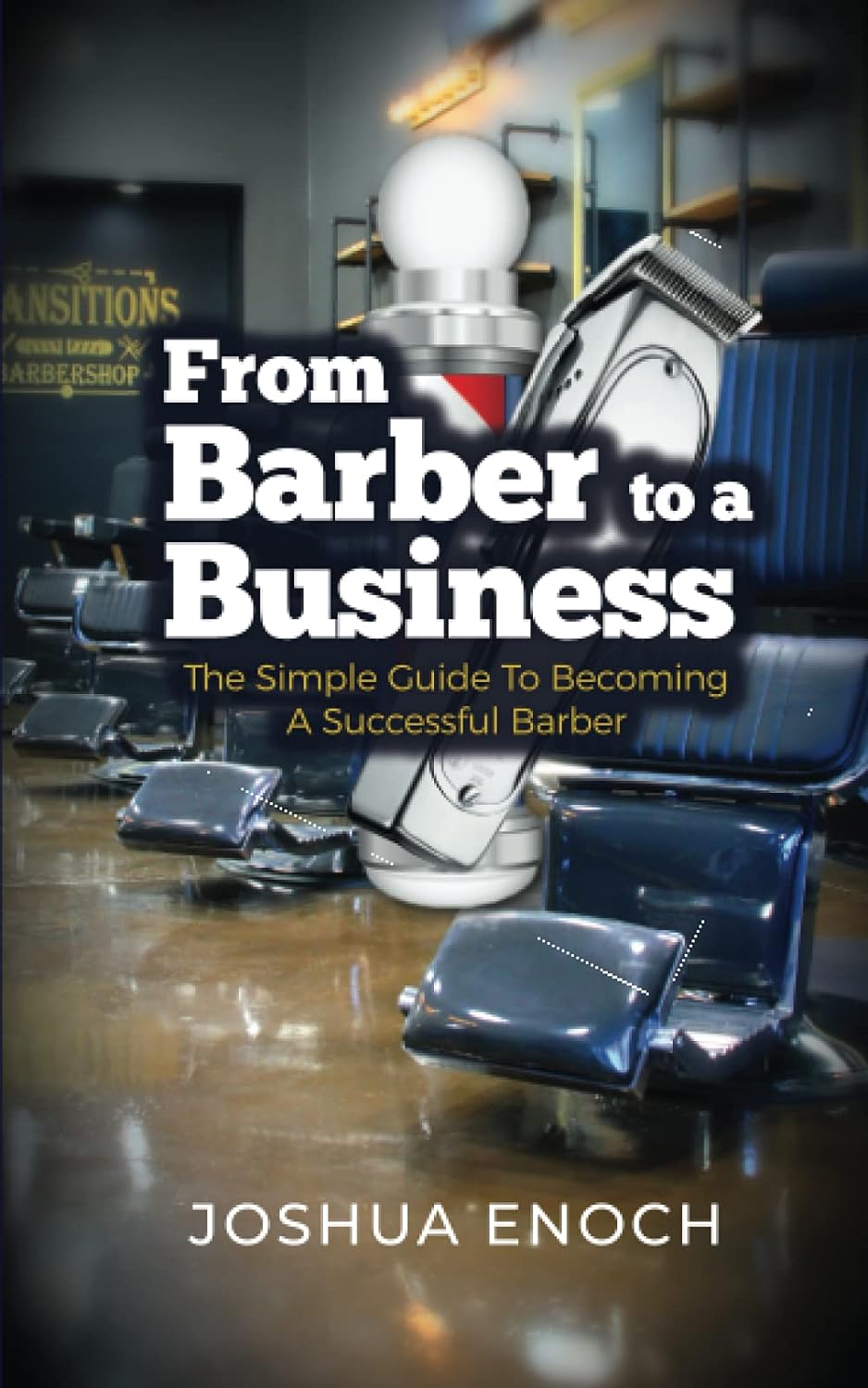 From Barber To A Business The Simple Guide To Becoming A Successful Barber - SureShot Books Publishing LLC