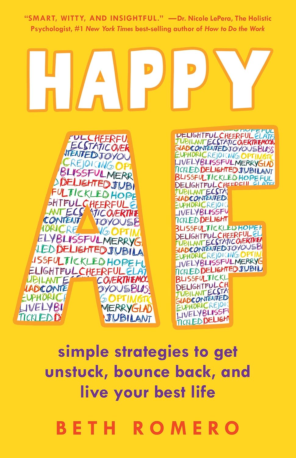 Happy AF Simple Strategies to Get Unstuck, Bounce Back, and Live Your Best Life - SureShot Books Publishing LLC