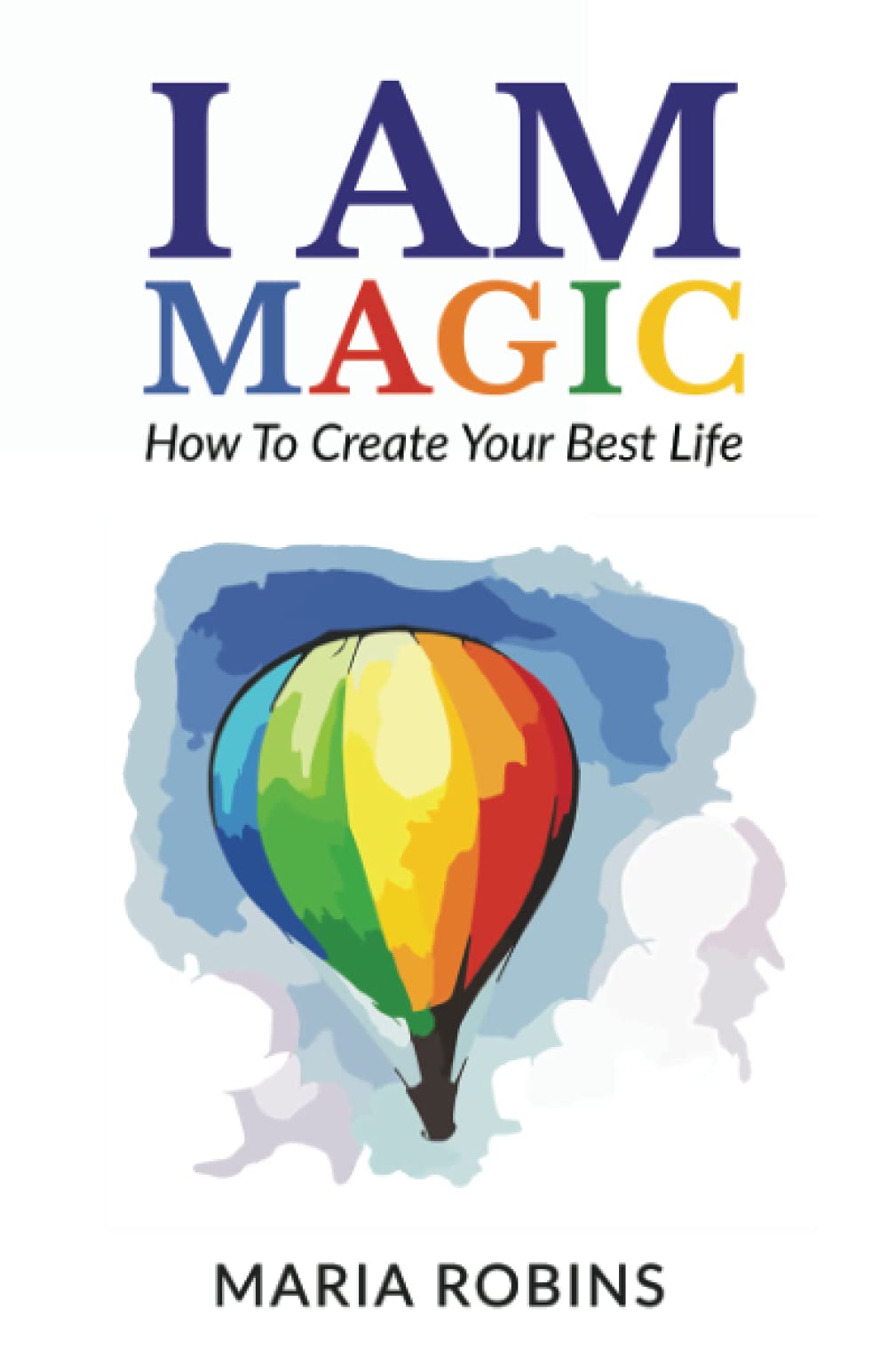 I AM Magic: How To Create Your Best Life SureShot Books