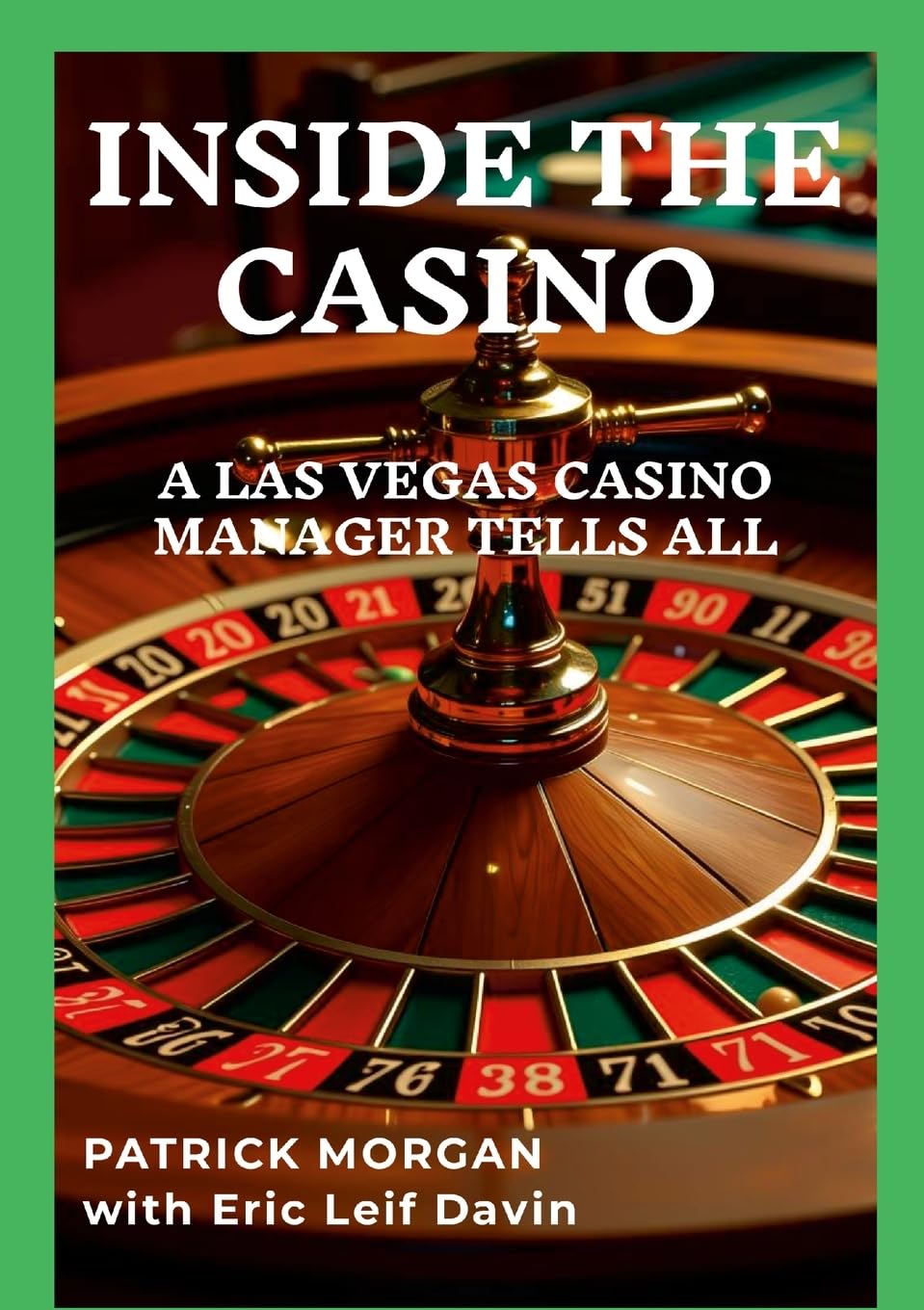 Inside the Casino: A Las Vegas Casino Manager Tells All