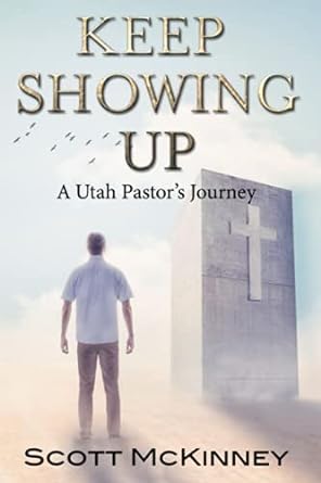 Keep Showing Up: A Utah Pastor's Journey Paperback Centerpoint Church