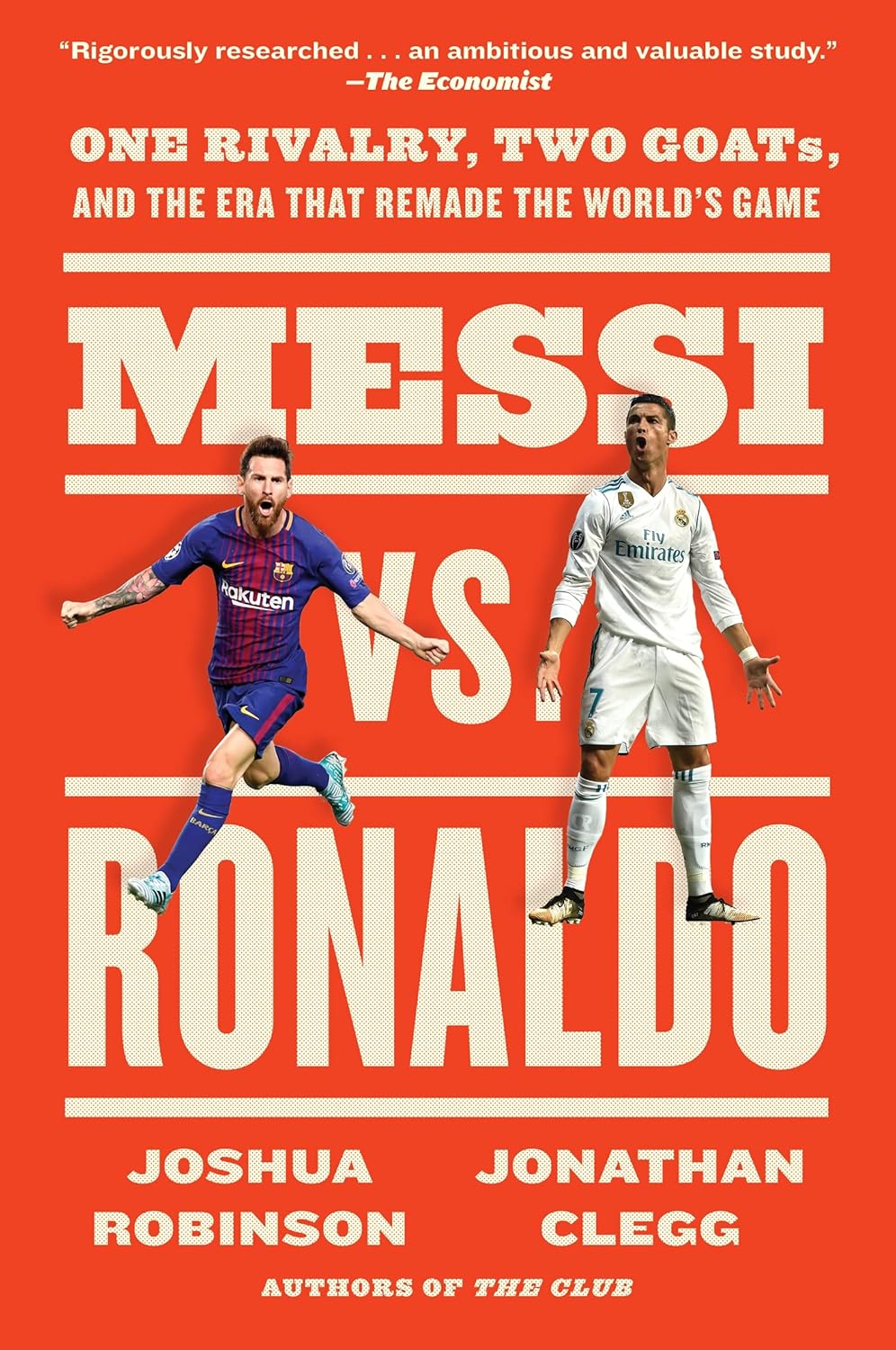 Messi vs. Ronaldo One Rivalry, Two Goats, and the Era That Remade the World's Game - SureShot Books Publishing LLC