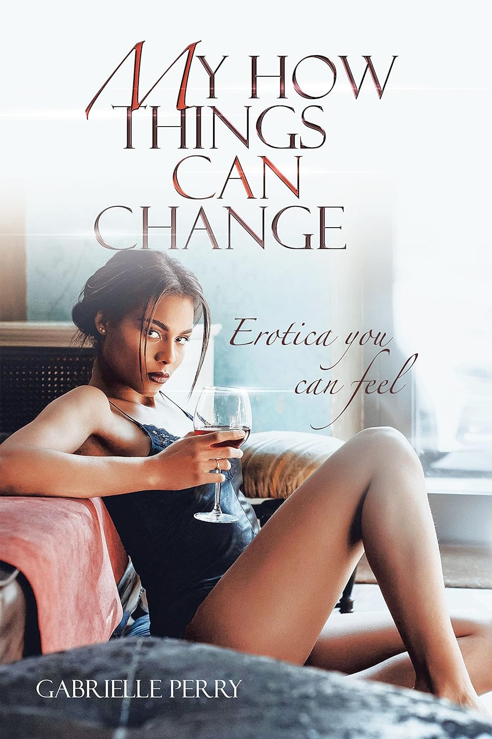 My How Things Can Change: Erotica You Can Feel - SureShot Books Publishing LLC