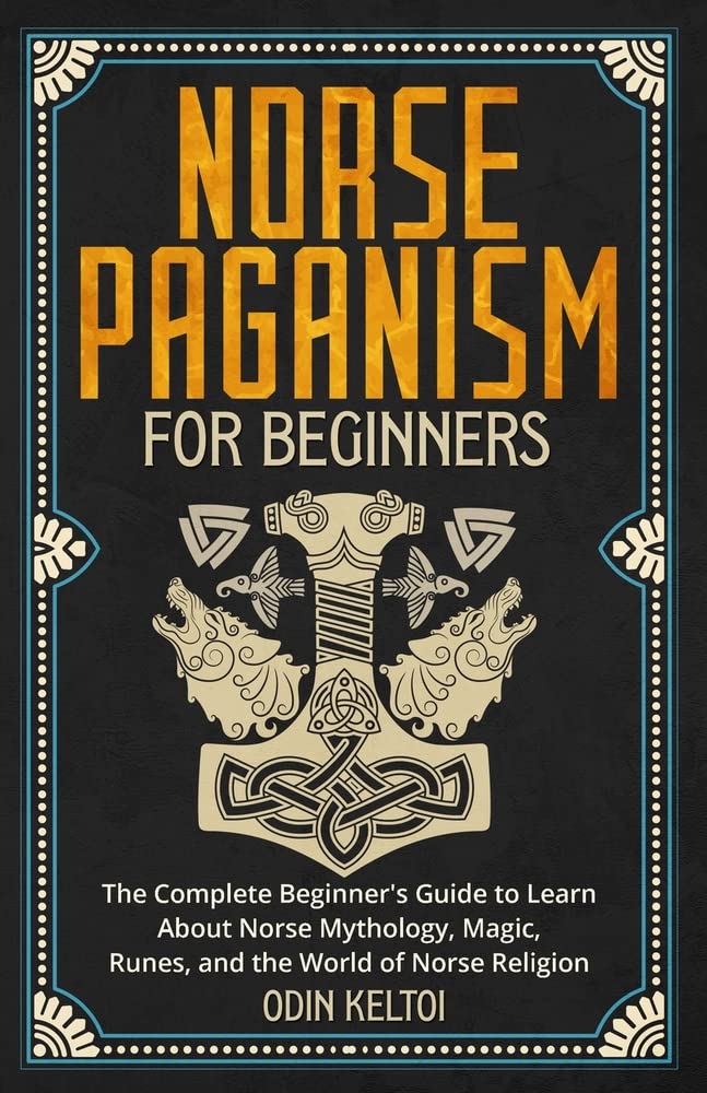 "Norse Paganism for Beginners: The Complete Beginner's Guide to Learn About Norse Mythology, Magic, Runes, and the World of Norse Religion - SureShot Books Publishing LLC"