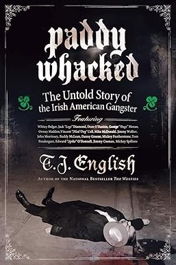 Paddy Whacked: The Untold Story of the Irish American Gangster