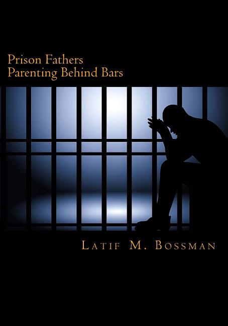 Prison Fathers Parenting Behind Bars - SureShot Books Publishing LLC