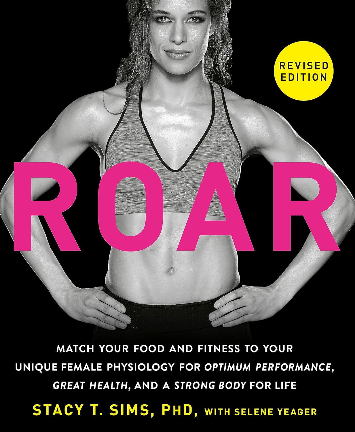 ROAR Revised Edition: Match Your Food and Fitness to Your Unique Female Physiology - SureShot Books Publishing LLC