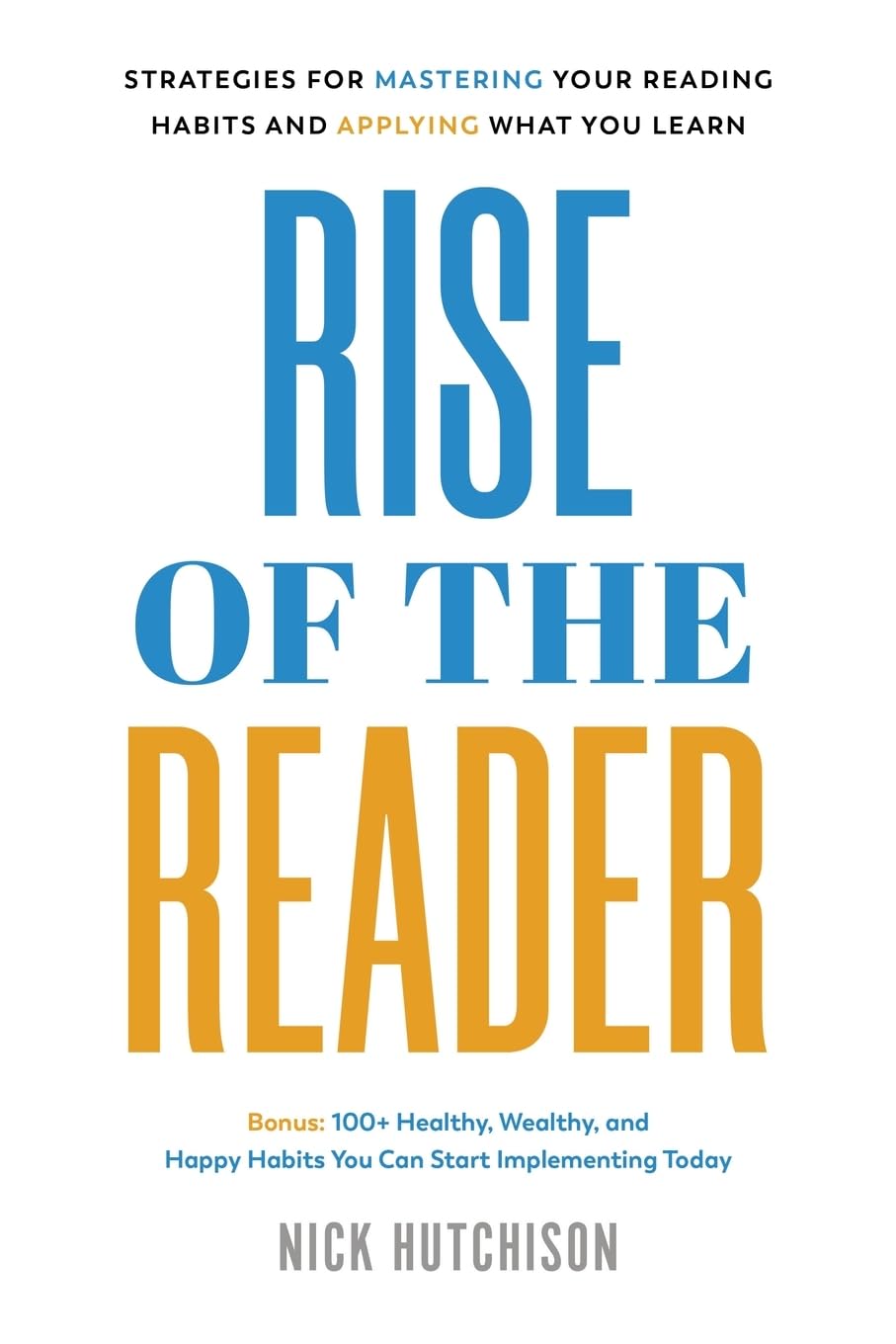 Rise of the Reader Strategies For Mastering Your Reading Habits and Applying What You Learn - SureShot Books Publishing LLC