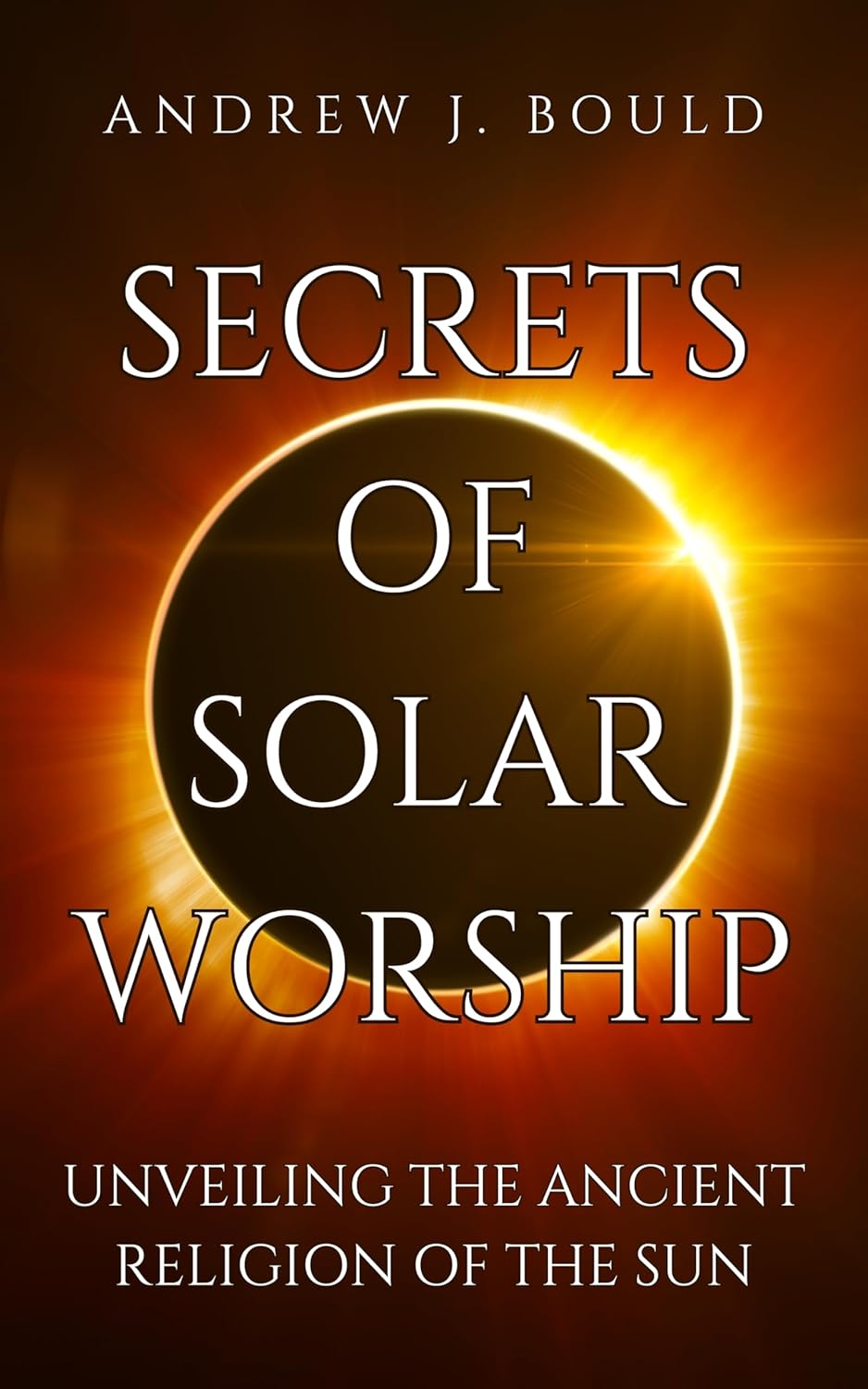 Secrets of Solar Worship Independently Published