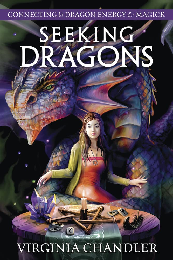 Seeking Dragons Connecting to Dragon Energy & Magick - SureShot Books Publishing LLC