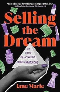 Selling the Dream: The Billion-Dollar Industry Bankrupting Americans