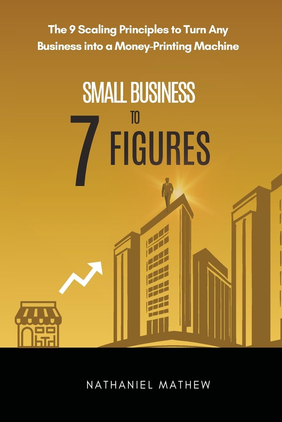 Small Business to Seven Figures Business & Economics | Small Business | General Nathaniel Mathew