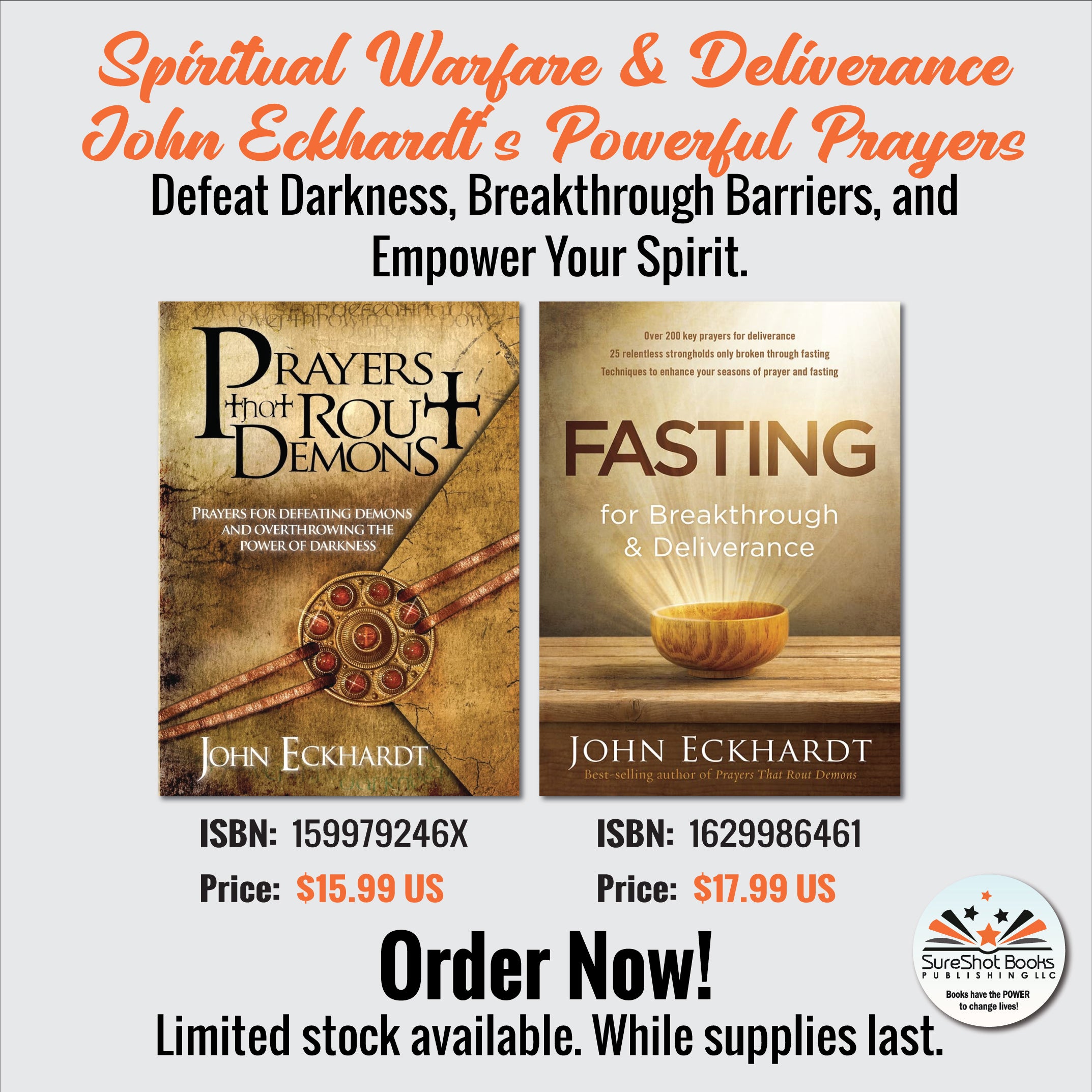 Spiritual Warfare & Deliverance John Eckhardt's Powerful Prayers - Defeat Darkness, Breakthrough Barriers, and Empower Your Spirit - SureShot Books Publishing LLC