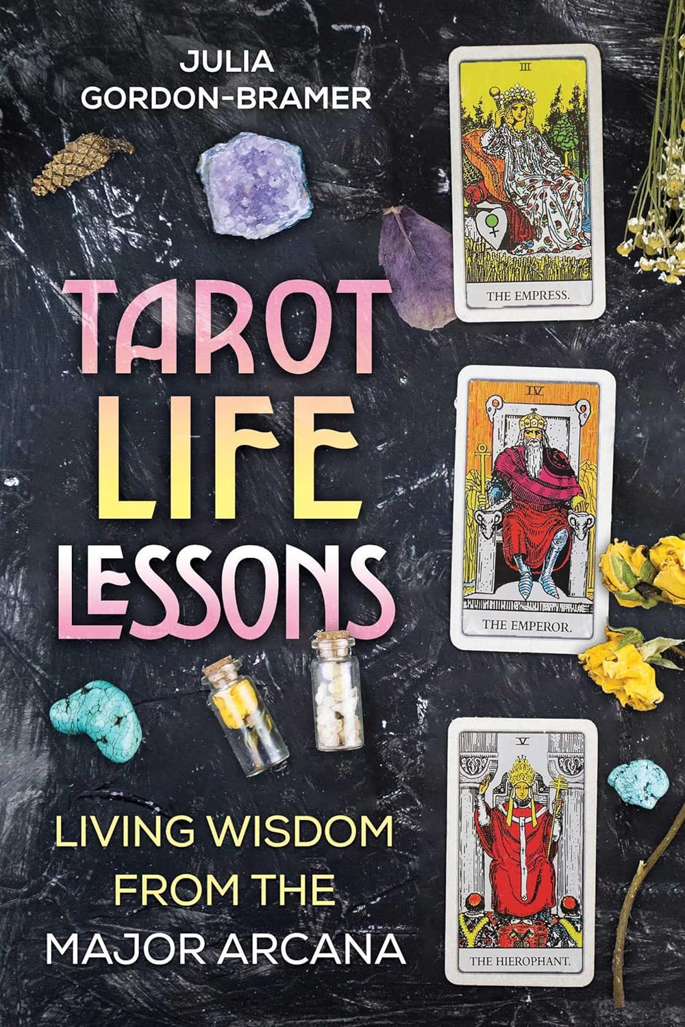 Tarot Life Lessons Living Wisdom from the Major Arcana - SureShot Books Publishing LLC