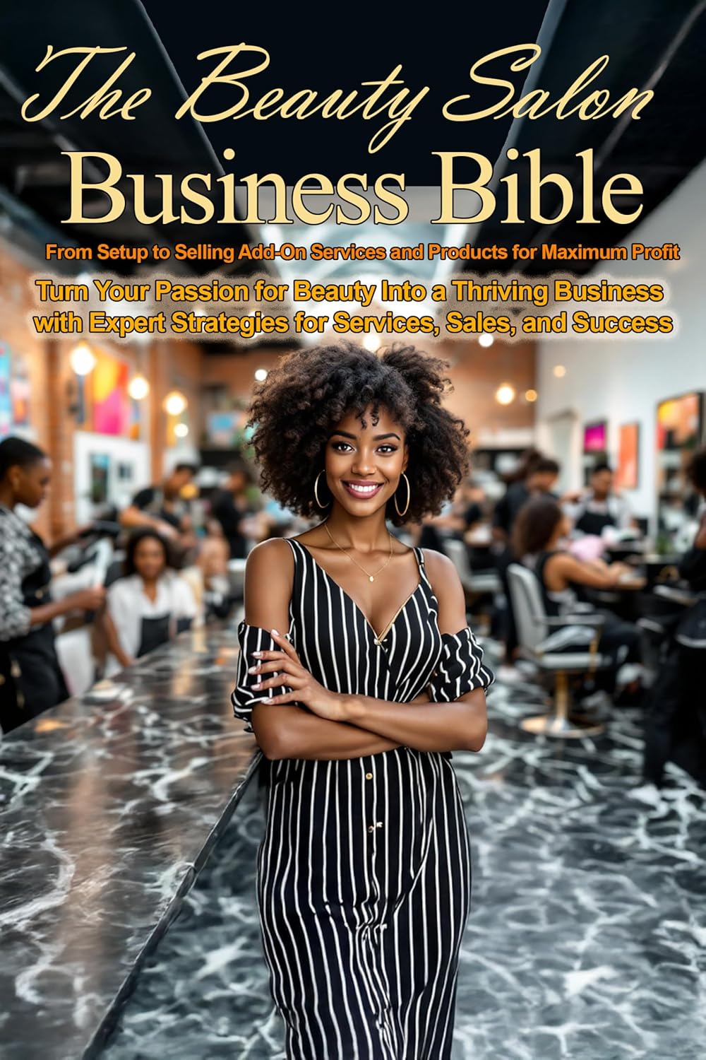 The Beauty Salon Business Bible Independently Published