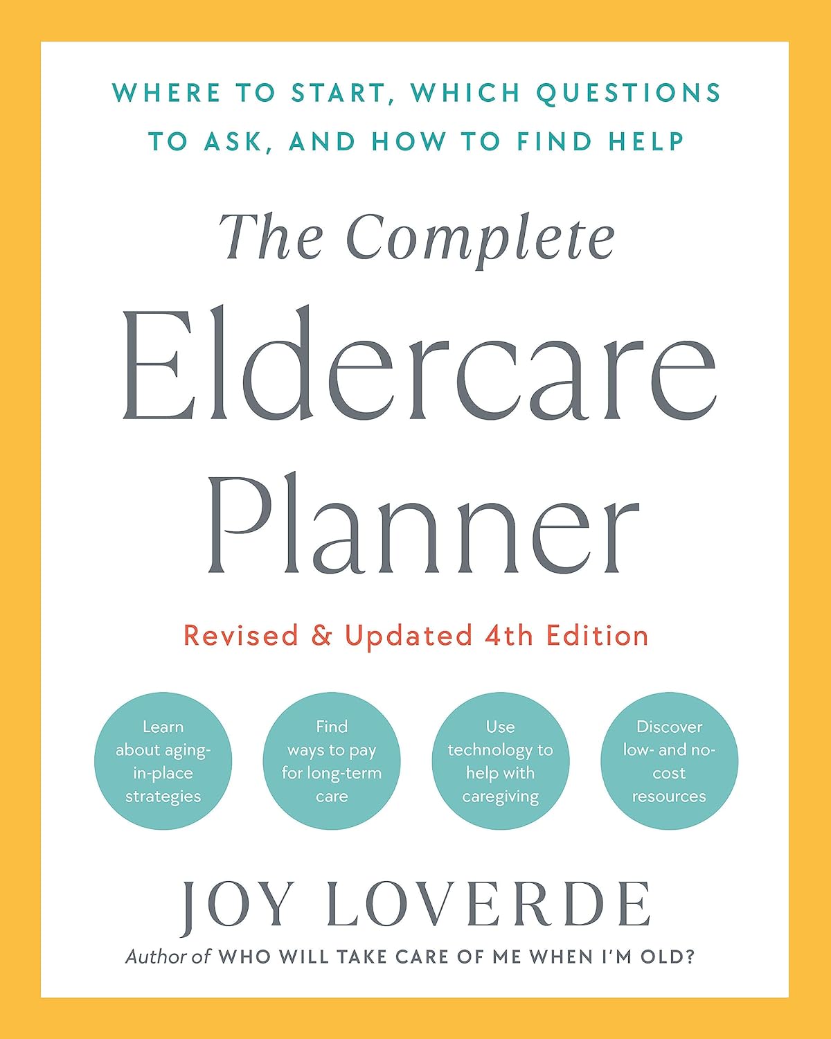 The Complete Eldercare Planner, Revised and Updated 4th Edition Where to Start, Which Questions to Ask, and How to Find Help - SureShot Books Publishing LLC