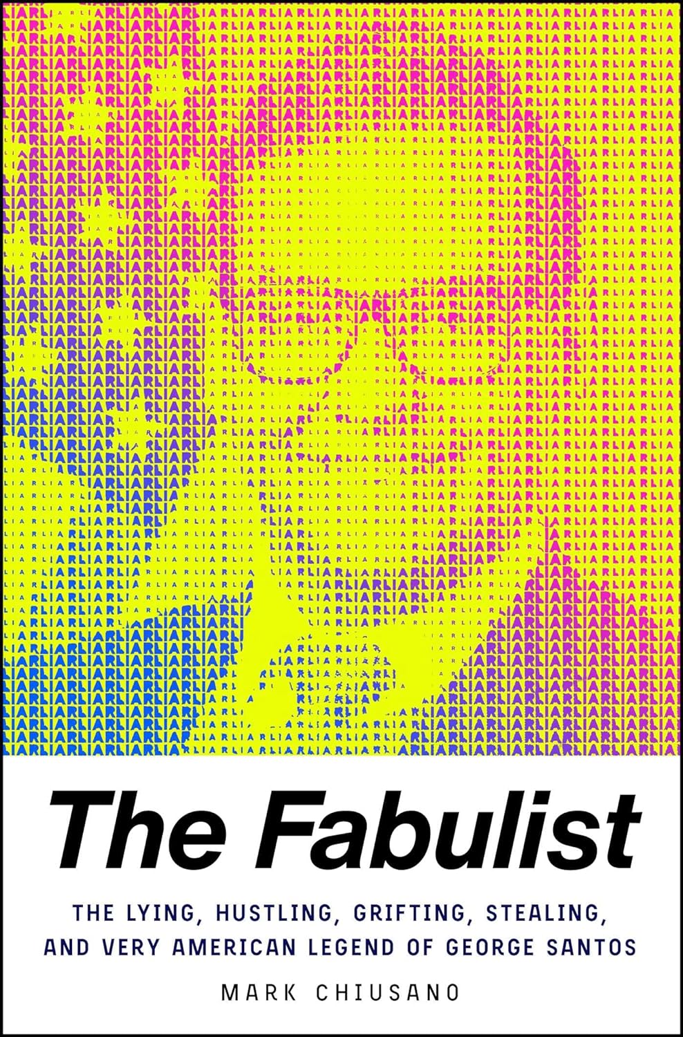 The Fabulist The Lying, Hustling, Grifting, Stealing, and Very American Legend of George Santos - SureShot Books Publishing LLC