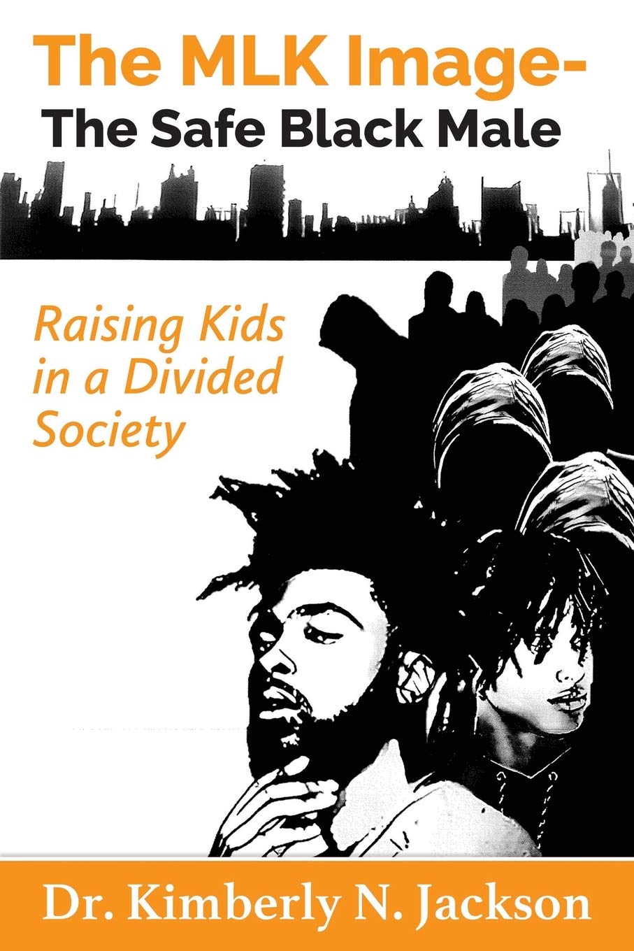 The MLK Image- The Safe Black Male: Raising Kids in a Divided Society SureShot Books