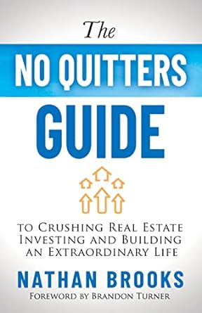 The No Quitters Guide to Crushing Real Estate Investing and Building an Extraordinary Life - PGW - SureShot Books Publishing LLC