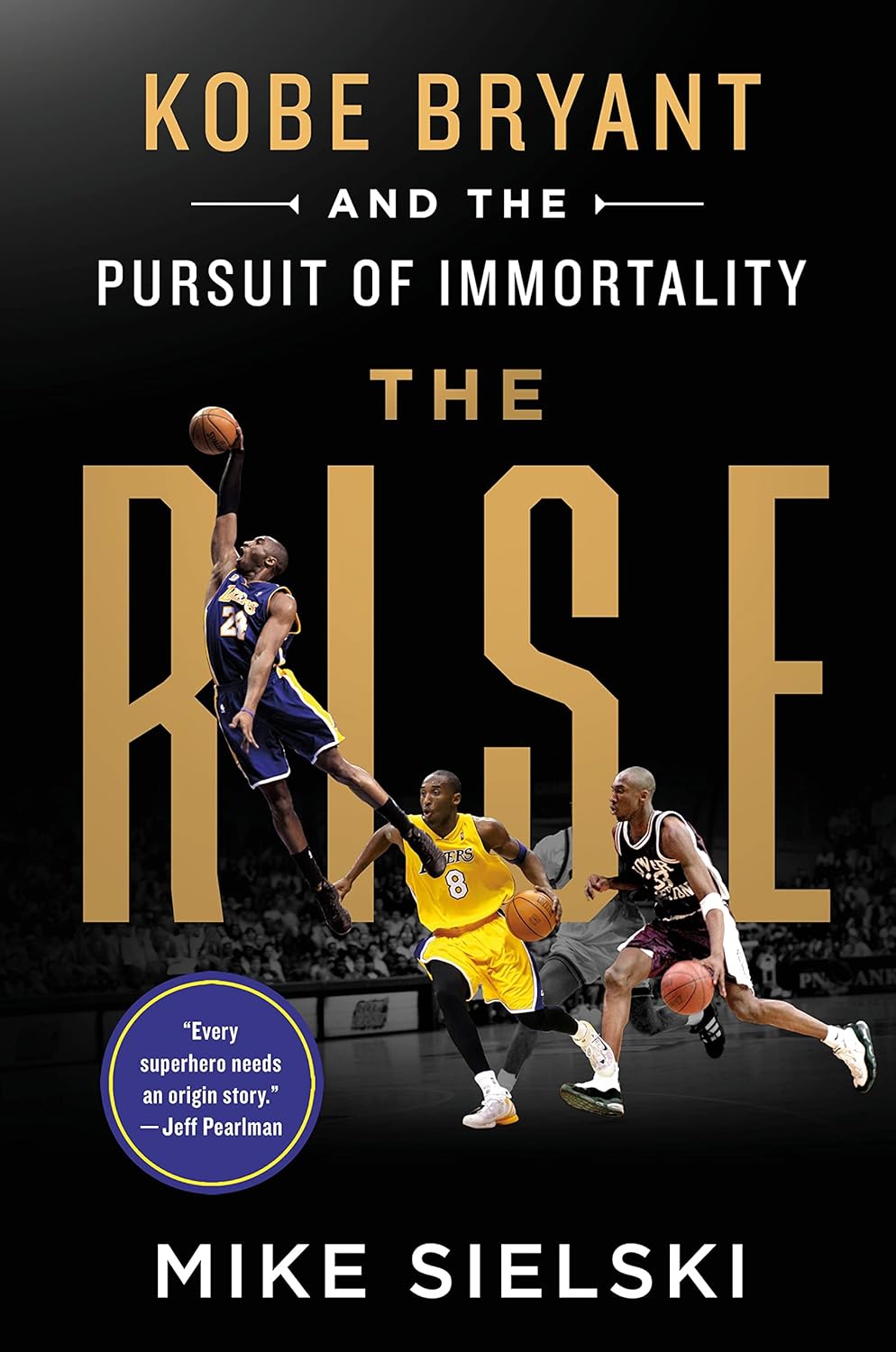 The Rise Kobe Bryant and the Pursuit of Immortality - SureShot Books Publishing LLC