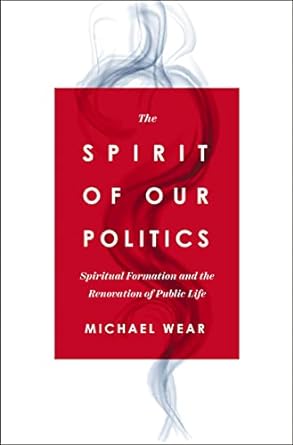 The Spirit of Our Politics Spiritual Formation and the Renovation of Public Life - Street Smart - SureShot Books Publishing LLC