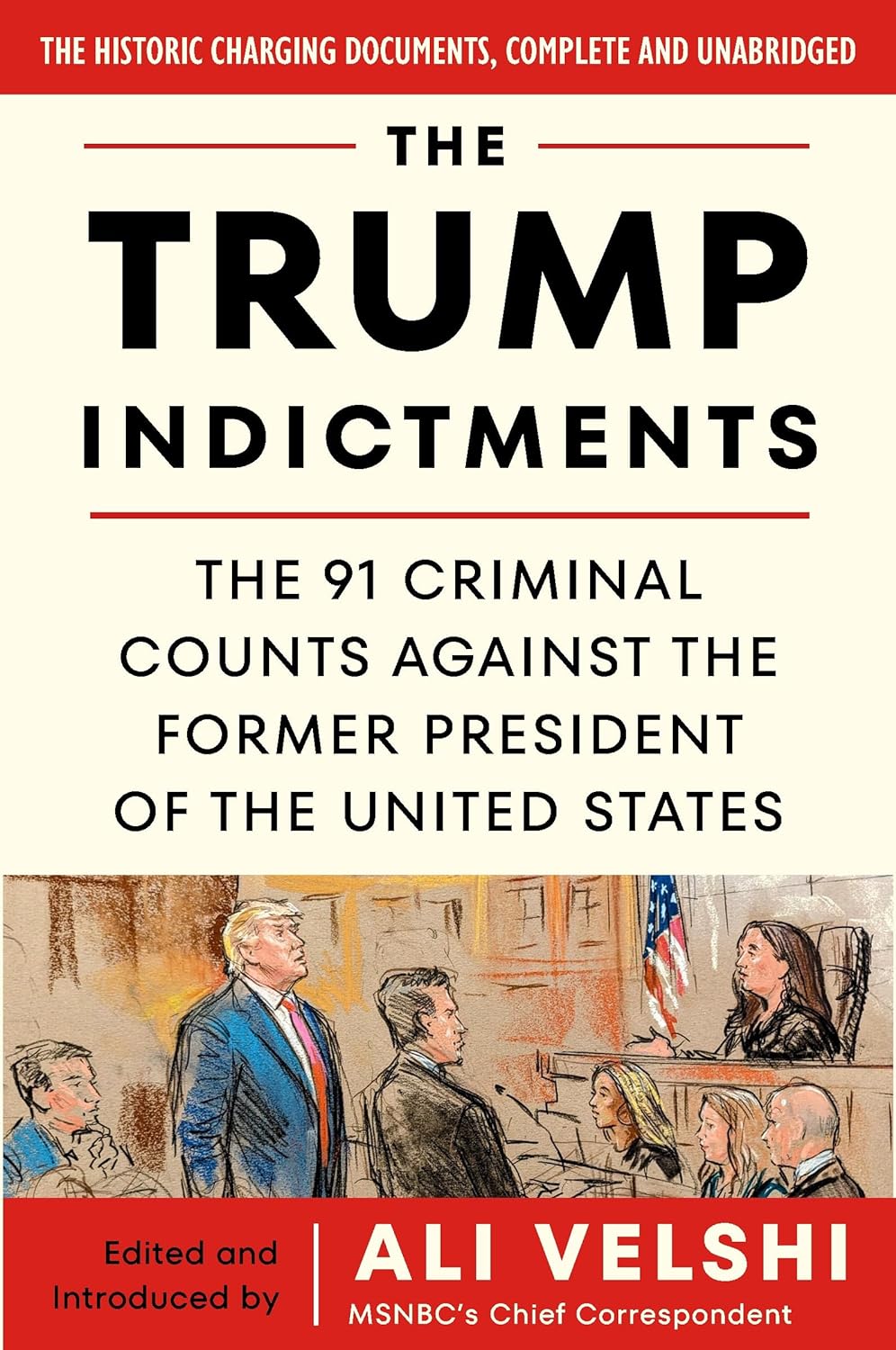 The Trump Indictments The 91 Criminal Counts Against the Former President of the United States - SureShot Books Publishing LLC