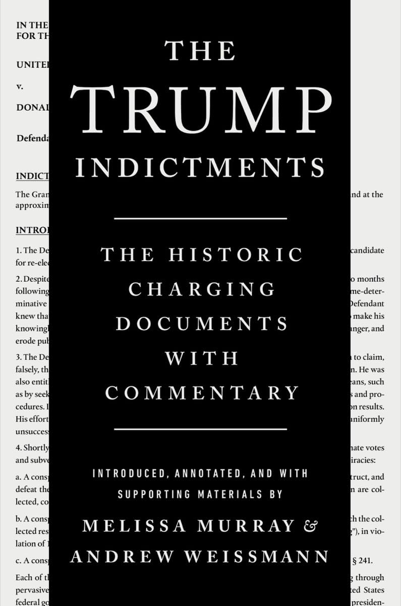The Trump Indictments The Historic Charging Documents with Commentary - SureShot Books Publishing LLC