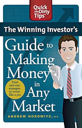 The Winning Investor's Guide to Making Money in Any Market: Tried and True Strategies to Invest Like a Pro (Quick & Dirty Tips) (1ST ed.) Paperback St. Martins Press-3PL