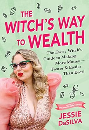 The Witch's Way to Wealth: The Every Witch's Guide to Making More Money - Faster & Easier Than Ever! - SureShot Books Publishing LLC