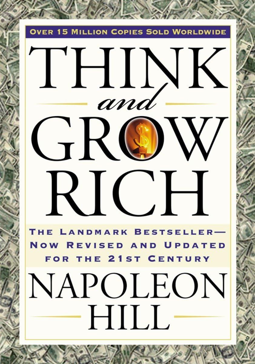 Think and Grow Rich: The Landmark Bestseller Now Revised and Updated for the 21st Century (Think and Grow Rich)