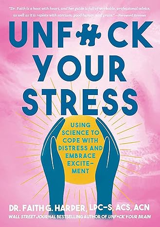 Unfuck Your Stress Using Science to Cope with Distress and Embrace Excitement (5-Minute Therapy) - SureShot Books Publishing LLC