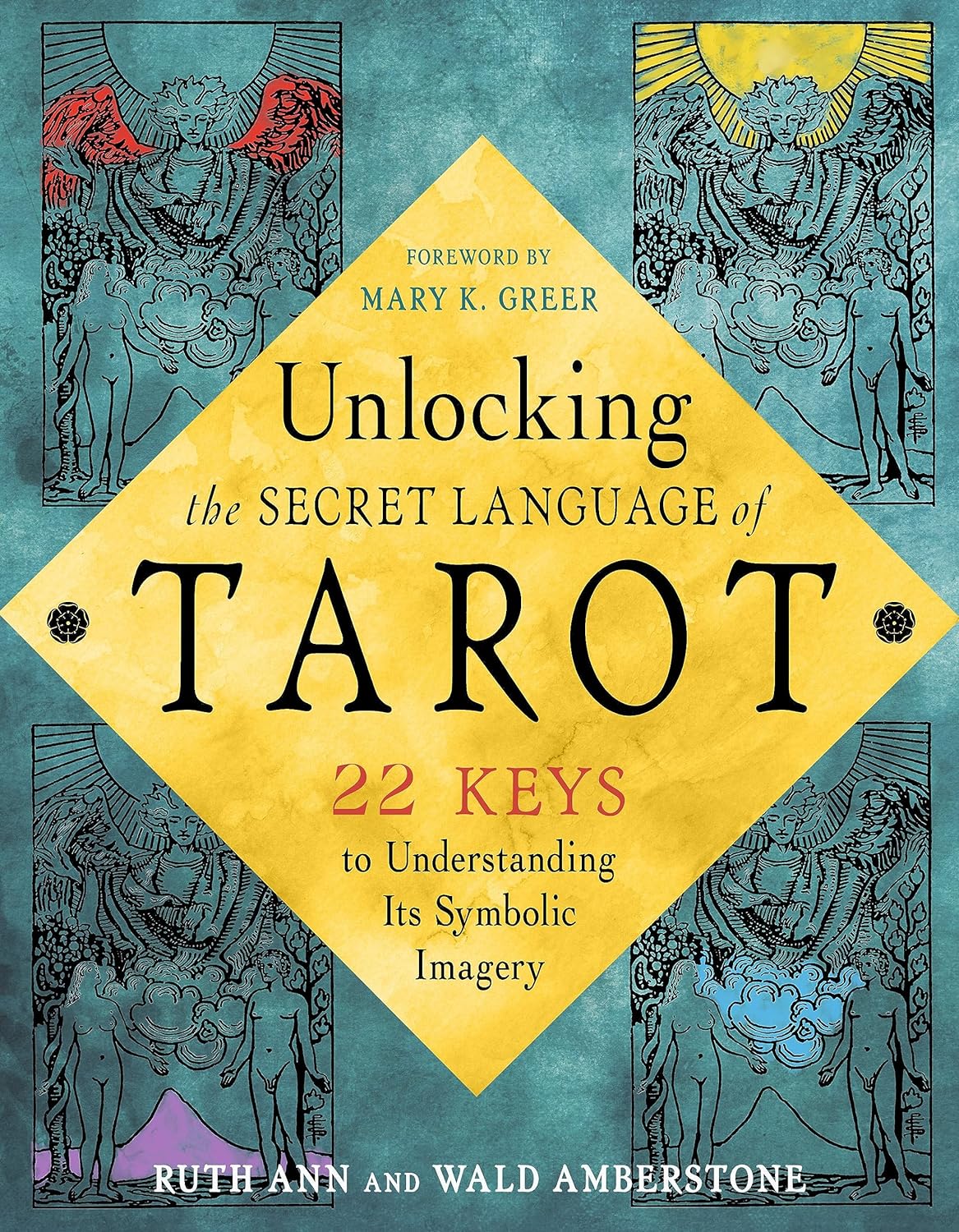 Unlocking the Secret Language of Tarot 22 Keys to Understanding Its Symbolic Imagery - SureShot Books Publishing LLC