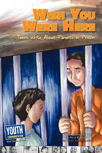 Wish You Were Here Teens Write about Parents in Prison (2ND ed.) - SureShot Books Publishing LLC