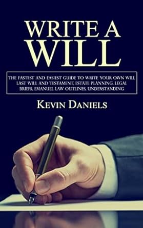 Write a Will The Fastest and Easiest Guide to Write Your Own Will (Last Will and Testament, Estate Planning, Legal Briefs, Emanuel - SureShot Books Publishing LLC