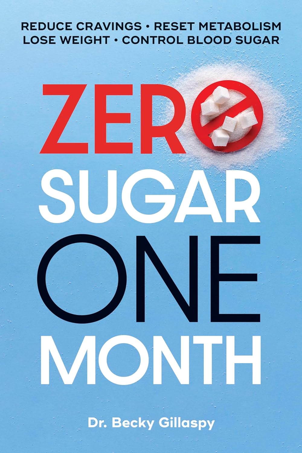 Zero Sugar / One Month: Reduce Cravings - SureShot Books Publishing LLC